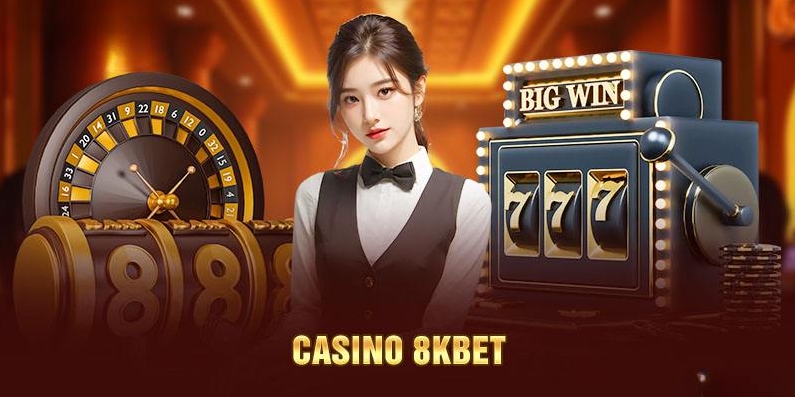 Sân chơi casino 8KBET với nhiều thể loại đặt cược