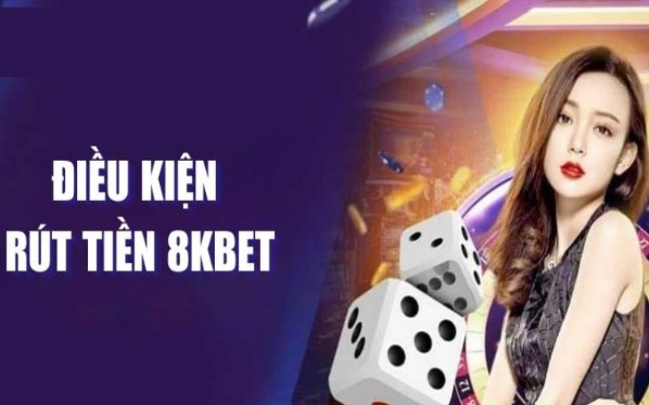 Thành viên cần đáp ứng điều kiện để giao dịch thành công tại 8KBET